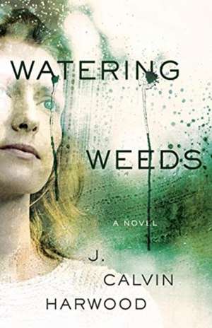 Watering Weeds de J. Calvin Harwood