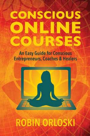 Conscious Online Courses de Robin Orloski