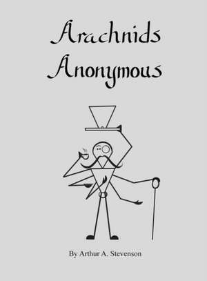 Arachnids Anonymous de Arthur A. Stevenson