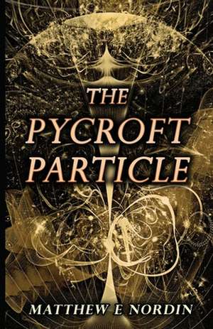 The Pycroft Particle de Matthew E. Nordin