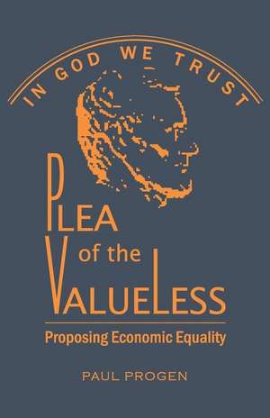 Plea of the Valueless de Paul Progen