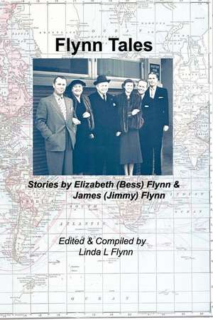 Flynn Tales: Stories by Elizabeth (Bess) Flynn & James (Jimmy) Flynn de Linda L. Flynn