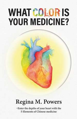 What Color is Your Medicine? de Regina Powers