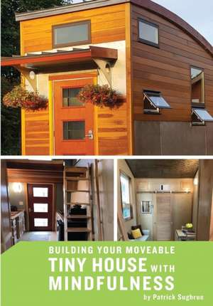 Building your Moveable Tiny House with Mindfulness de Patrick Sughrue