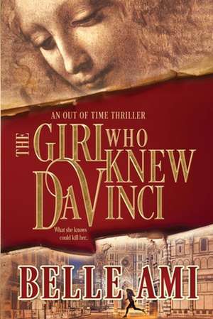 The Girl Who Knew Da Vinci: An Out of Time Thriller de Belle Ami