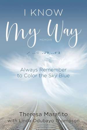 I Know My Way Memoir de Theresa Marafito