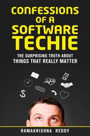 Confessions of a Software Techie de Ramakrishna Reddy