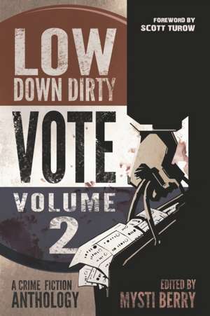 Low Down Dirty Vote: Volume II: Every stolen vote is a crime de Gary Phillips