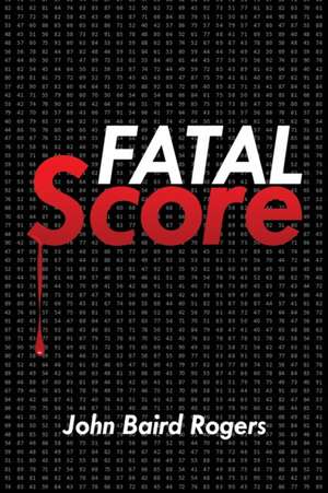 Fatal Score de John Baird Rogers