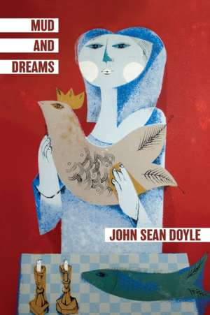 Mud and Dreams de John Sean Doyle