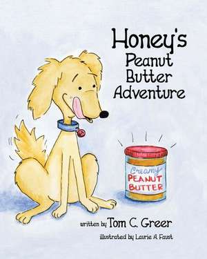 Honey's Peanut Butter Adventure de Tom C Greer