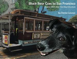 Black Bear Goes to San Francisco de Denise Lawson