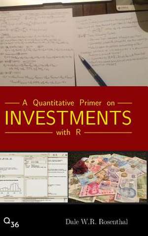 A Quantitative Primer on Investments with R de Dale W. R. Rosenthal