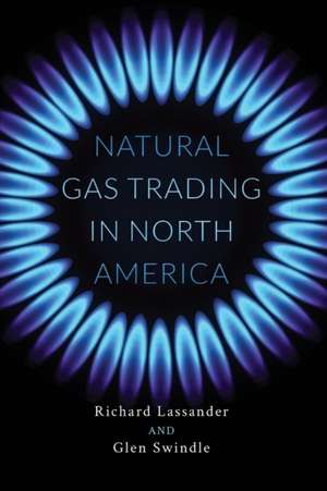 Natural Gas Trading in North America de Richard Lassander