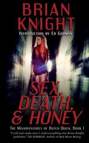 Sex, Death, & Honey de Brian Knight