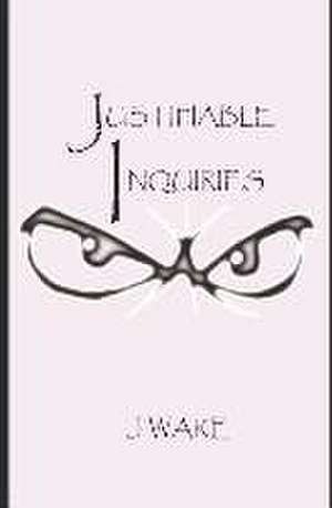 Justifiable Inquiries de J. Ware