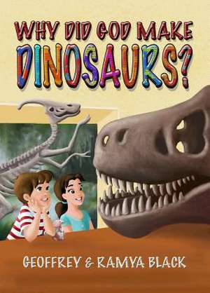 Why Did God Make Dinosaurs? de Geoffrey Black