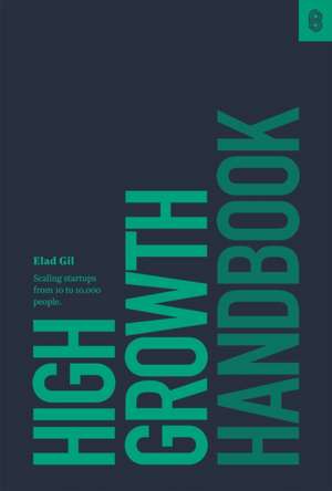 High Growth Handbook: Scaling Startups from 10 to 10,000 People de Elad Gil