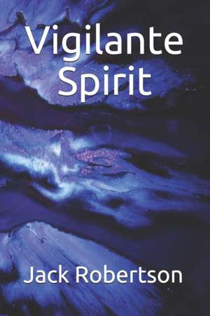 Vigilante Spirit de Jack Robertson