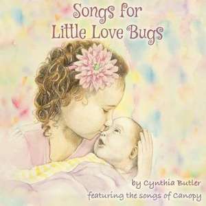 Songs For Little Love Bugs de Cynthia Butler