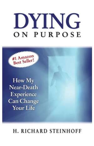 Dying On Purpose de H. Richard Steinhoff