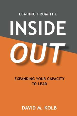 Leading from the InsideOUT de David M Kolb