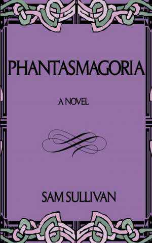 Phantasmagoria de Sam Sullivan