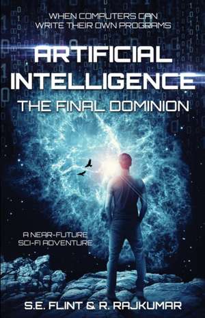 Artificial Intelligence: The Final Dominion de R. Rajkumar