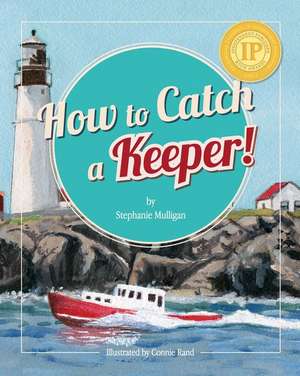 How to Catch a Keeper! de Stephanie Mulligan