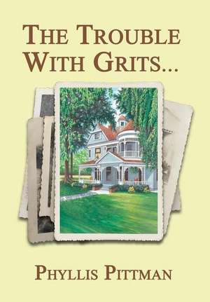 The Trouble with Grits de Phyllis Pittman