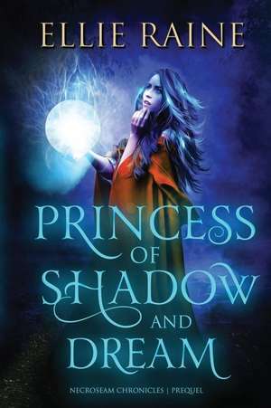 Princess of Shadow and Dream de Ellie Raine