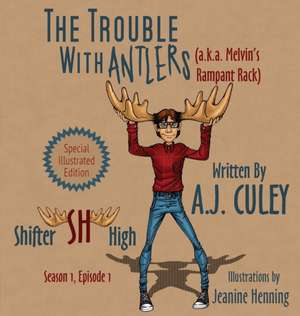 The Trouble with Antlers (a.k.a. Melvin's Rampant Rack) de A. J. Culey