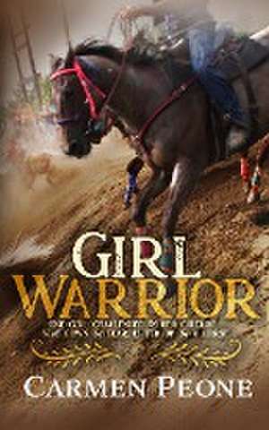 Girl Warrior de Carmen Peone