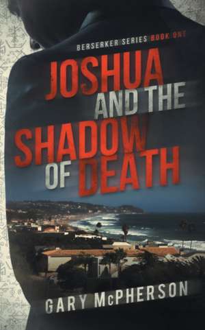 Joshua and the Shadow of Death de Gary Mcpherson