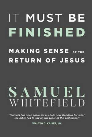 It Must Be Finished de Samuel Whitefield