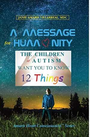 A Message for Humanity de Janie Amaris Villarreal