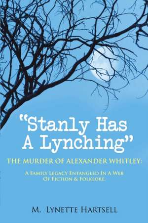 Stanly Has A Lynching de M Lynette Hartsell