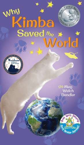 Why Kimba Saved The World de Meg Welch Dendler