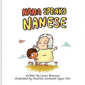 Nana Speaks Nanese de Laura Brennan