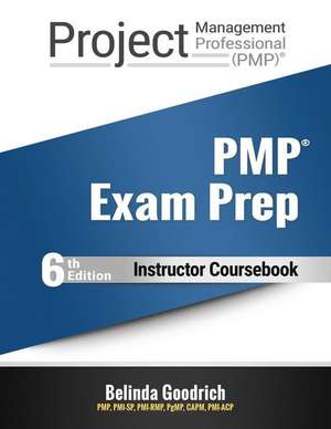 PMP Exam Prep Instructor Coursebook de Belinda Goodrich