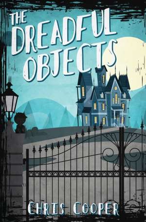 The Dreadful Objects de Chris Cooper