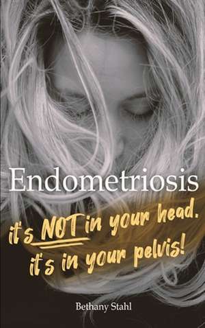 Endometriosis de Bethany Stahl