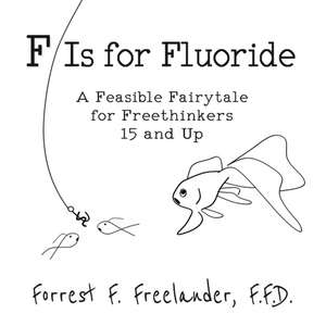 F Is for Fluoride de Forrest F. Freelander