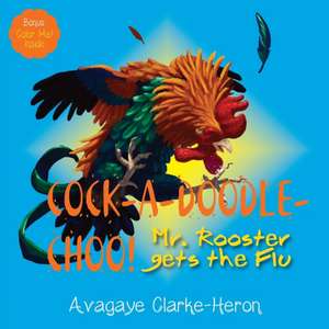 Cock-A-Doodle-CHOO! de Avagaye Clarke-Heron