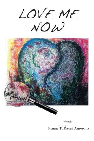 Love Me Now de Joanne T. Amoroso