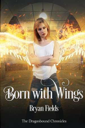 Born With Wings de Bryan Fields