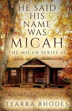 He Said His Name Was Micah de Tearra Rhodes