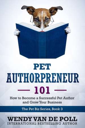 Pet Authorpreneur de Wendy van de Poll