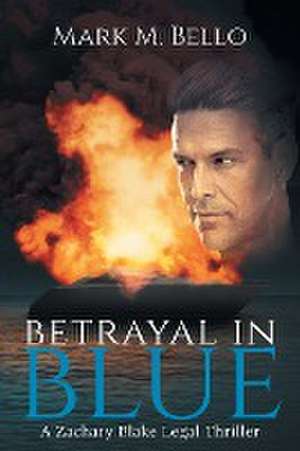 Betrayal in Blue de Mark M Bello