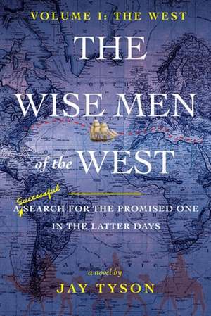 The Wise Men of the West de Jay Tyson